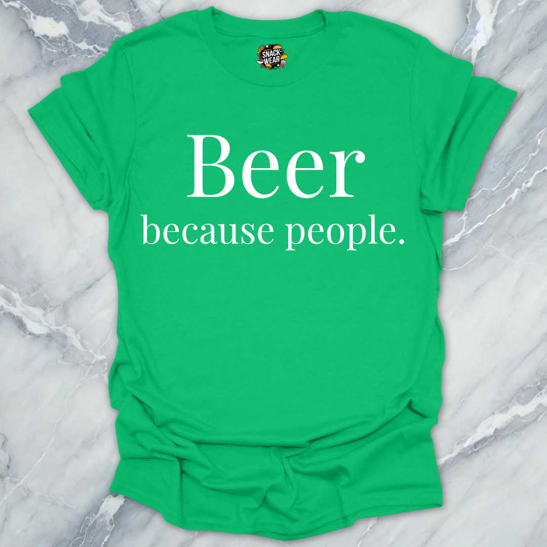Beer Because People T-Shirt