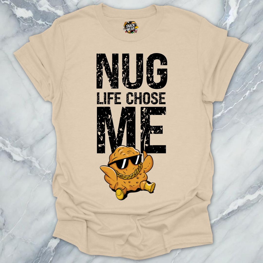 Nug Life Chose Me T-Shirt
