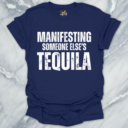 Manifesting Free Tequila T-Shirt