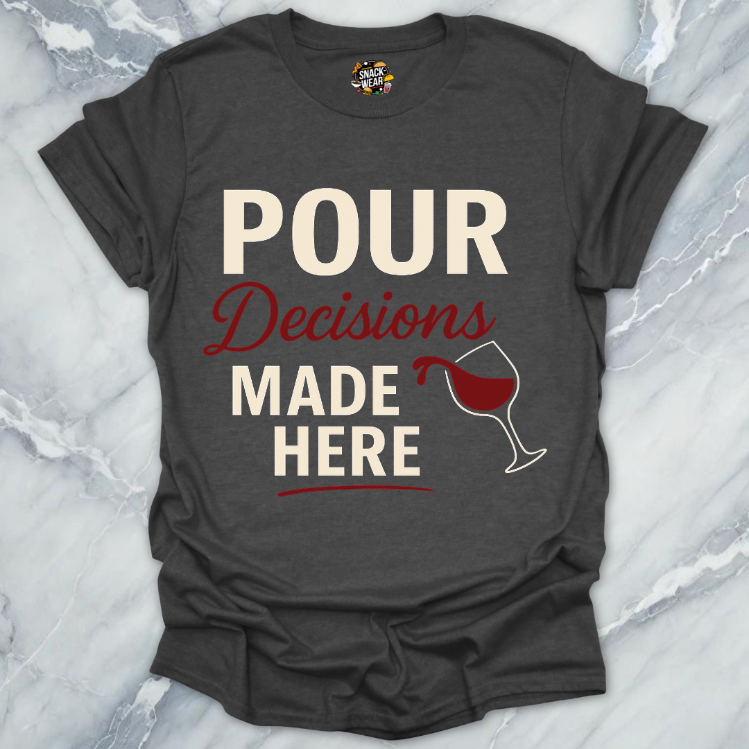 Pour Decisions Wine T-Shirt