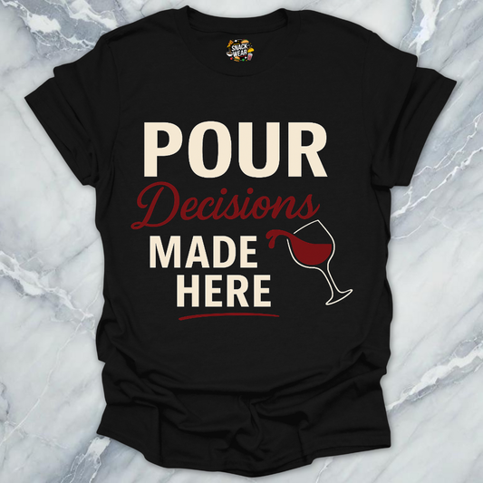 Pour Decisions Wine T-Shirt