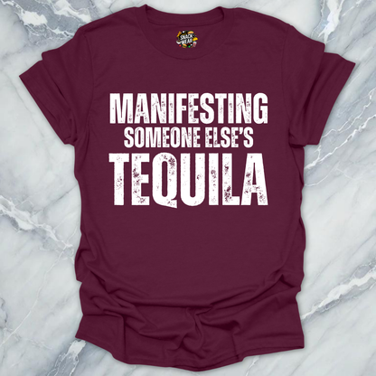 Manifesting Free Tequila T-Shirt