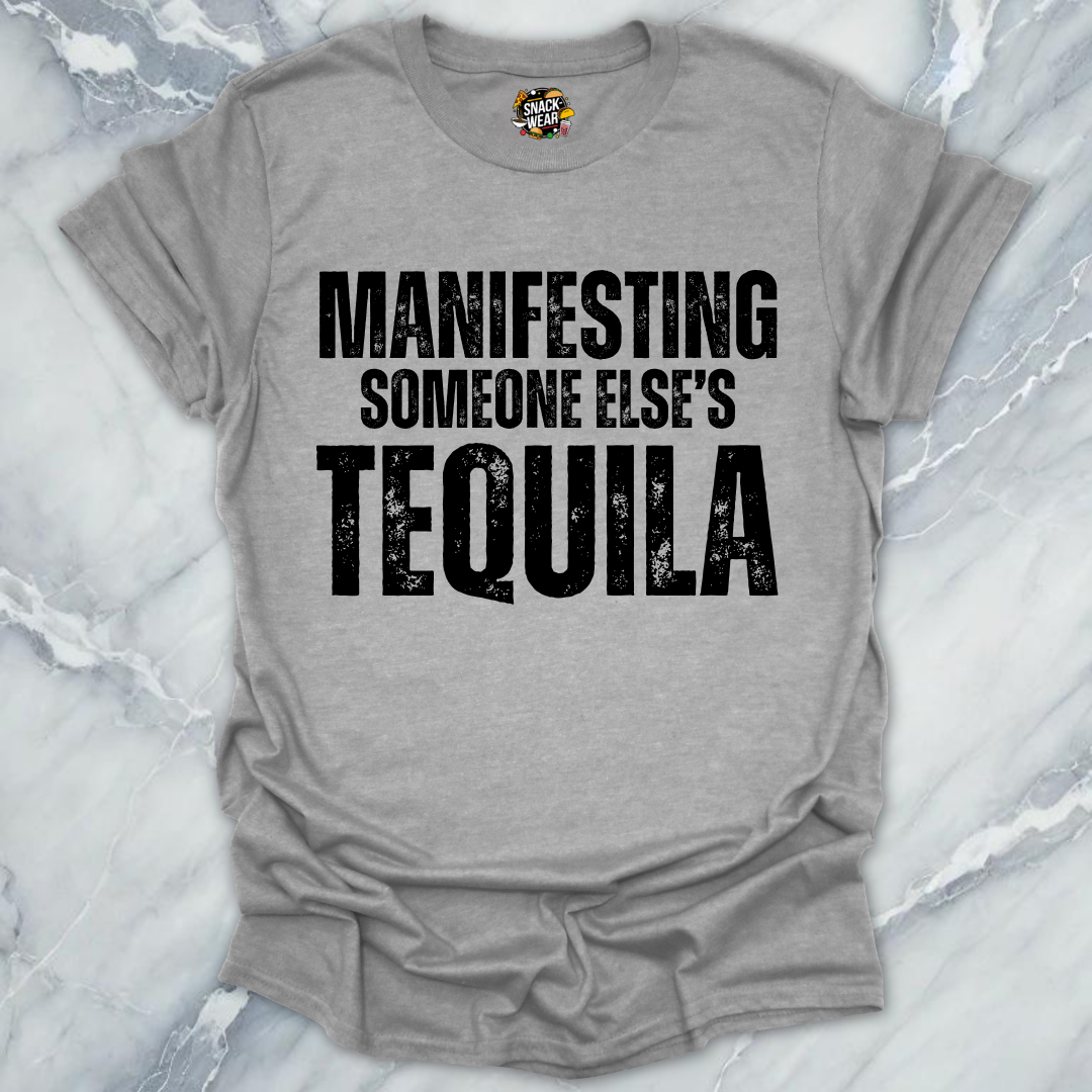 Manifesting Free Tequila T-Shirt