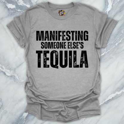 Manifesting Free Tequila T-Shirt