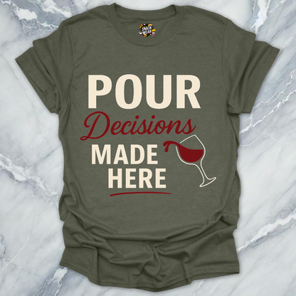 Pour Decisions Wine T-Shirt
