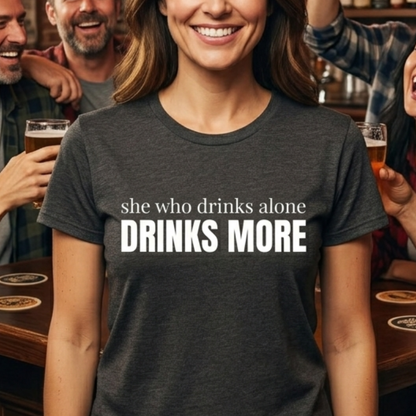 Drinks Alone Drink More T-Shirt