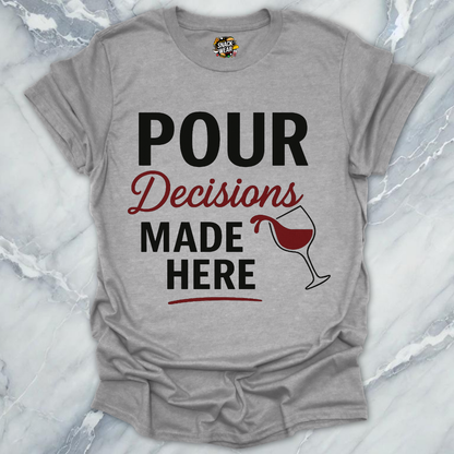 Pour Decisions Wine T-Shirt
