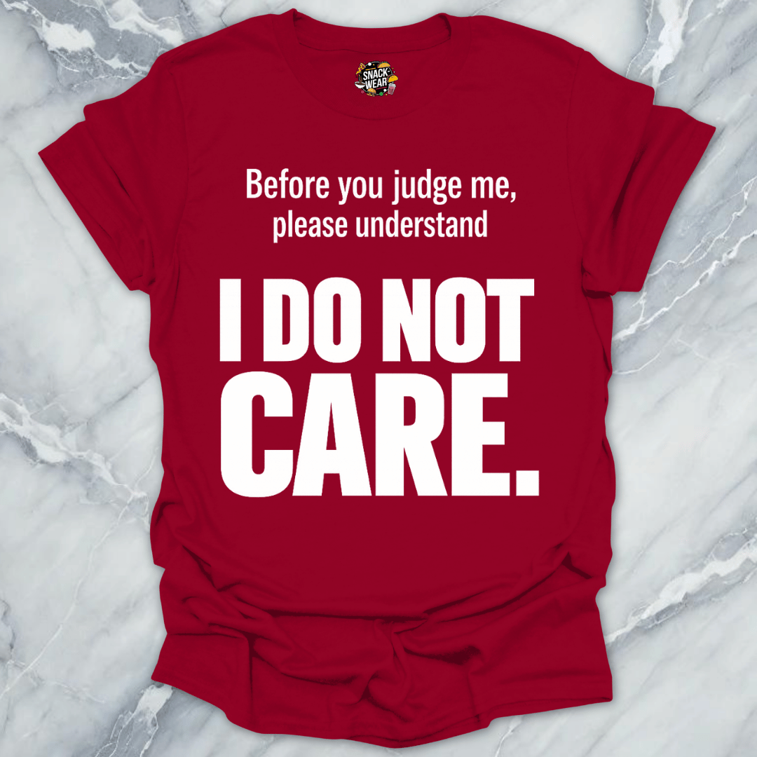 I Do Not Care T-Shirt