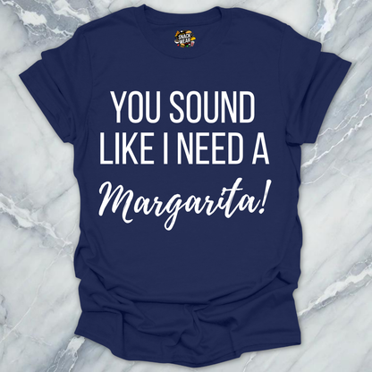 Need A Margarita T-Shirt