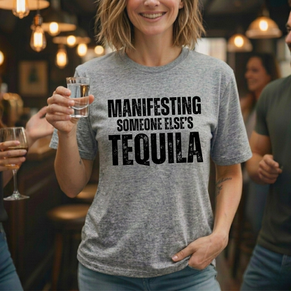 Manifesting Free Tequila T-Shirt