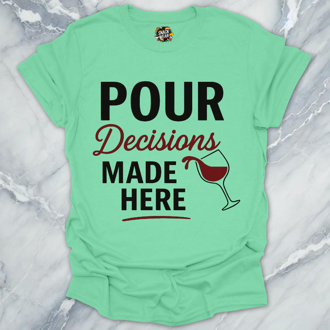 Pour Decisions Wine T-Shirt