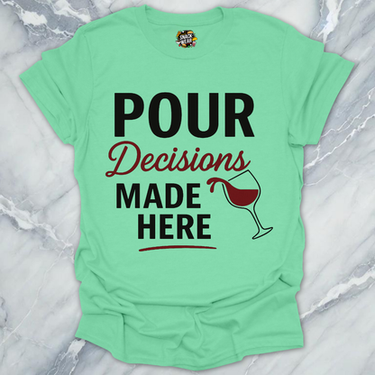 Pour Decisions Wine T-Shirt