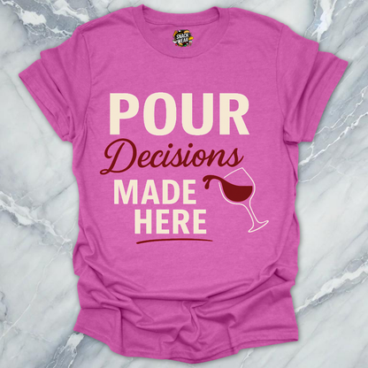 Pour Decisions Wine T-Shirt