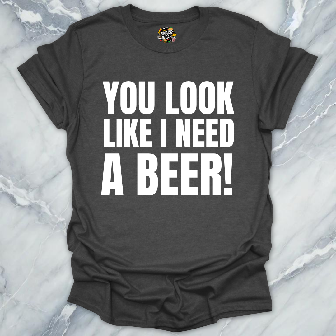 Need A Beer T-Shirt