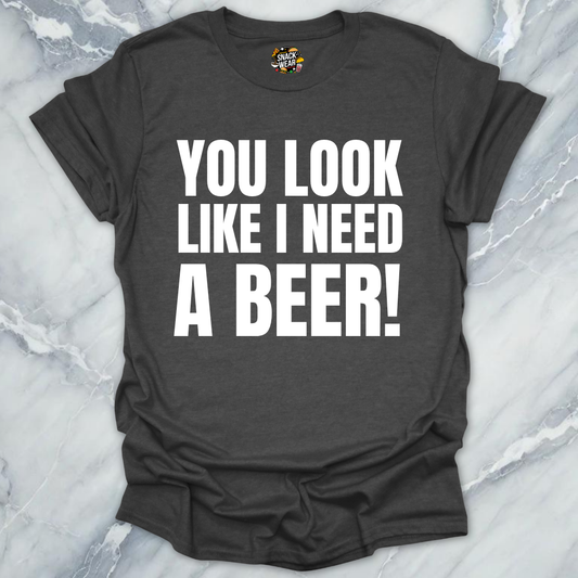 Need A Beer T-Shirt