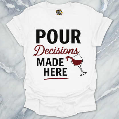 Pour Decisions Wine T-Shirt