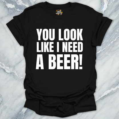 Need A Beer T-Shirt