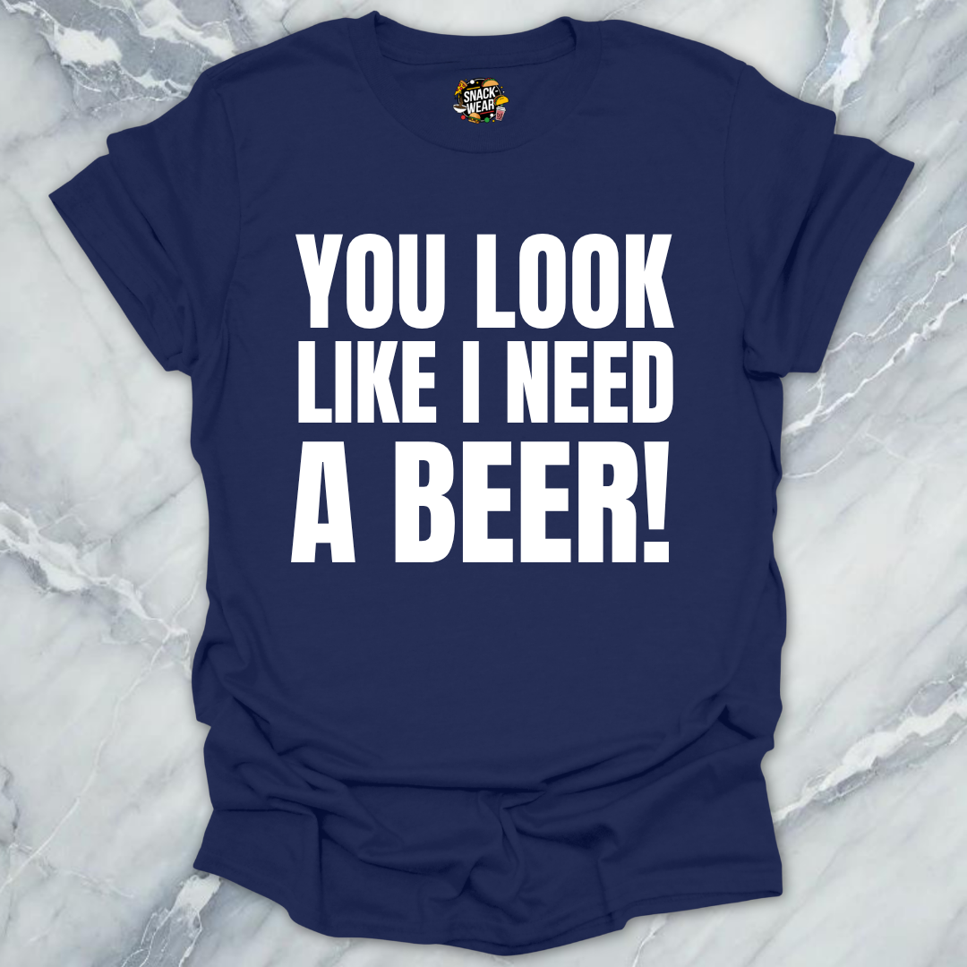 Need A Beer T-Shirt