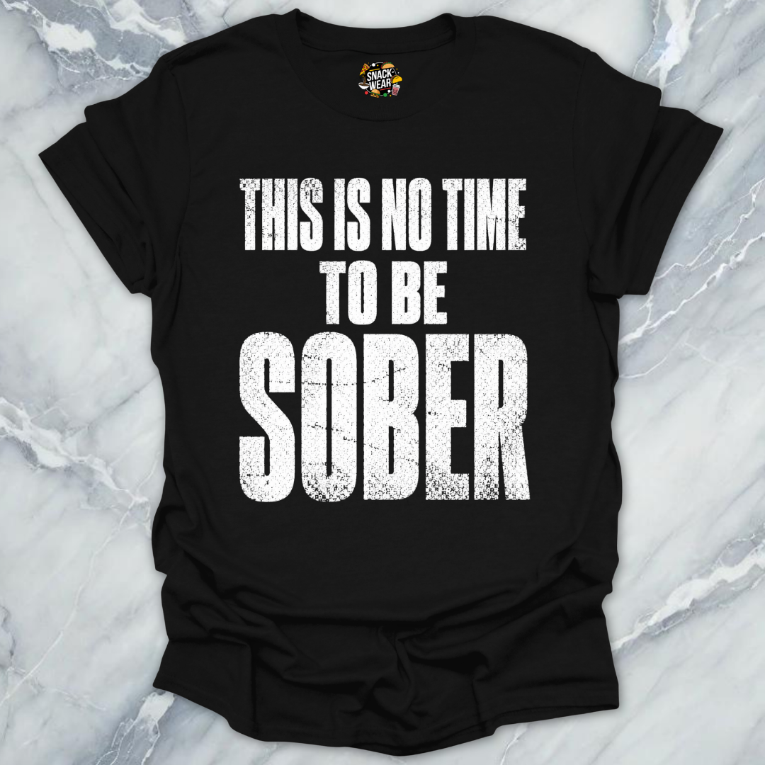No Time To Sober T-Shirt