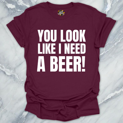 Need A Beer T-Shirt