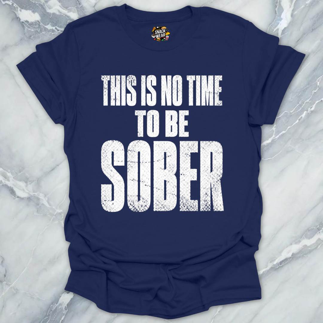 No Time To Sober T-Shirt