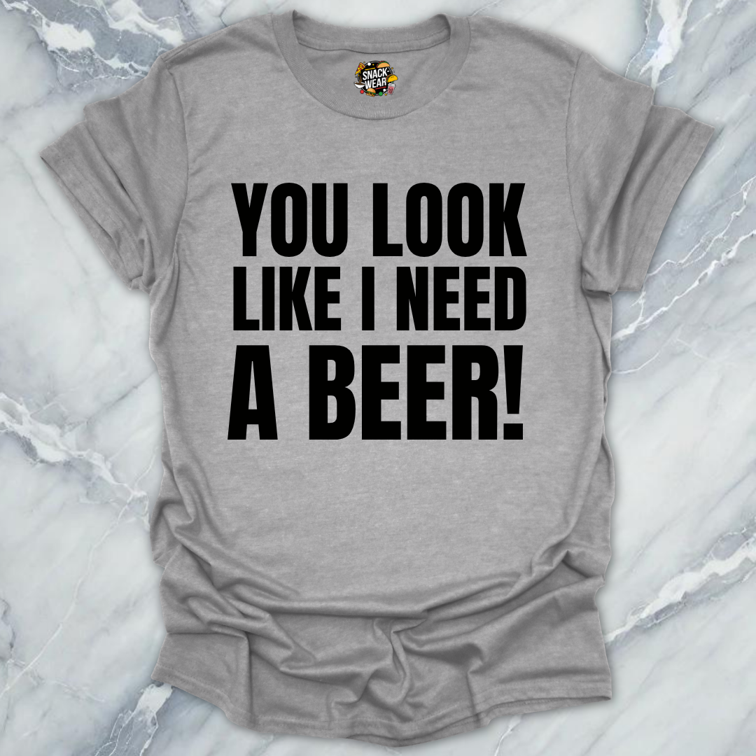 Need A Beer T-Shirt