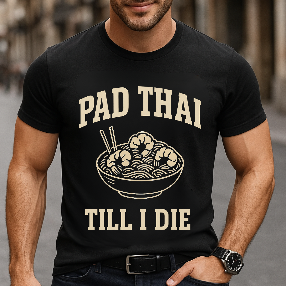Pad Thai Till I Die T-Shirt