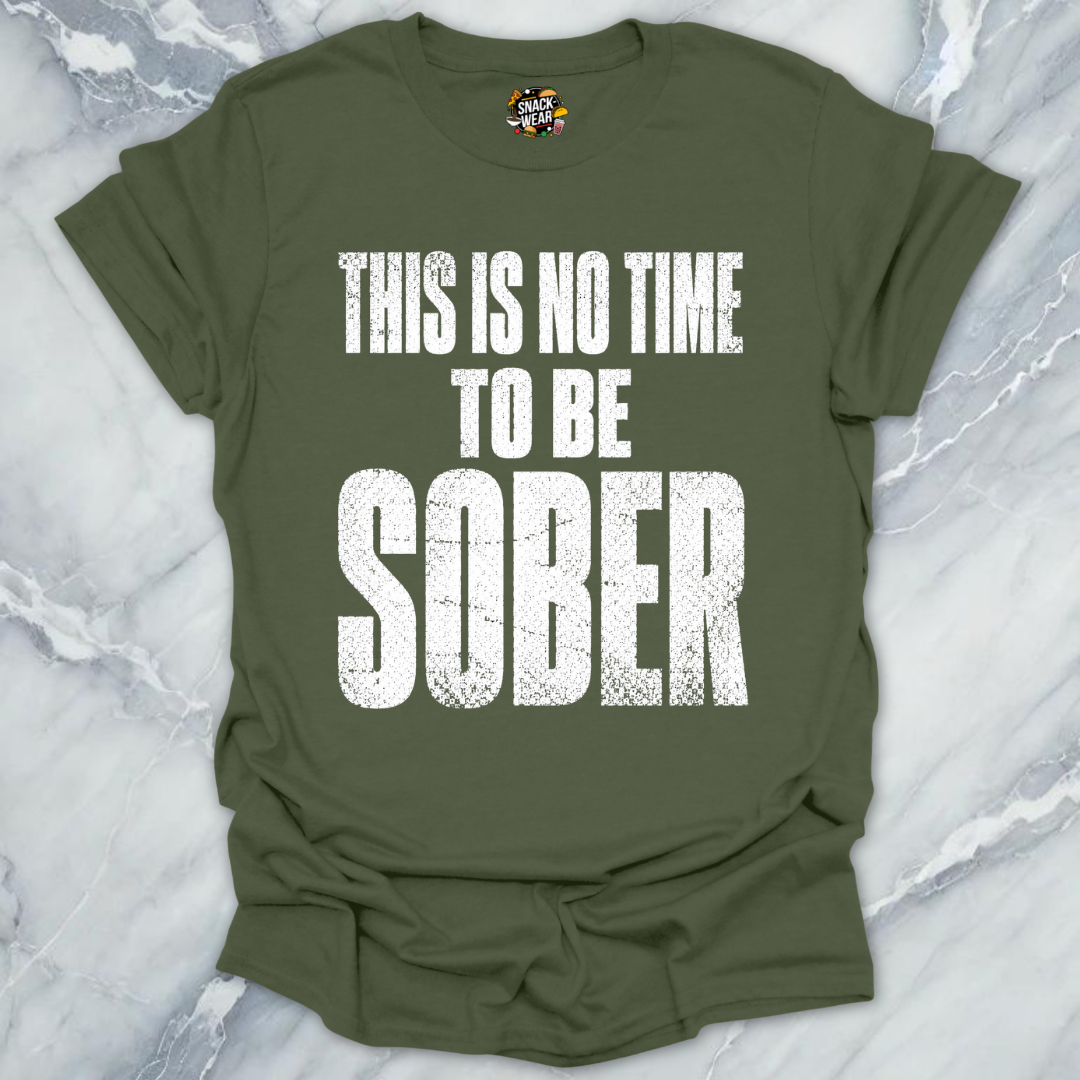 No Time To Sober T-Shirt