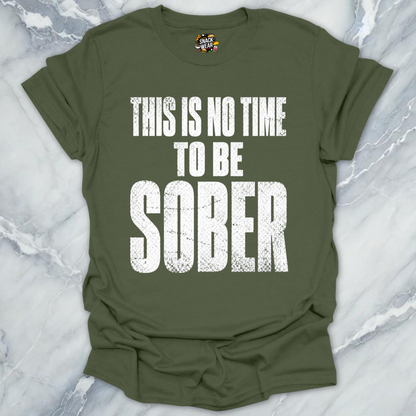 No Time To Sober T-Shirt