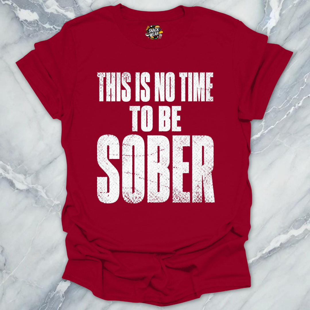 No Time To Sober T-Shirt