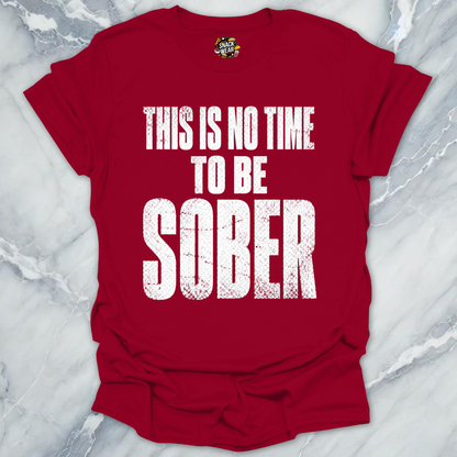 No Time To Sober T-Shirt
