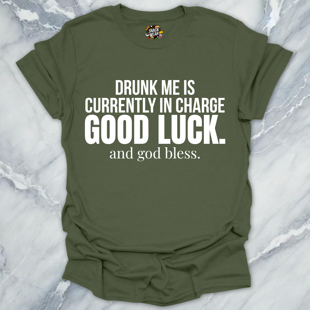 Drunk me In Charge T-Shirt