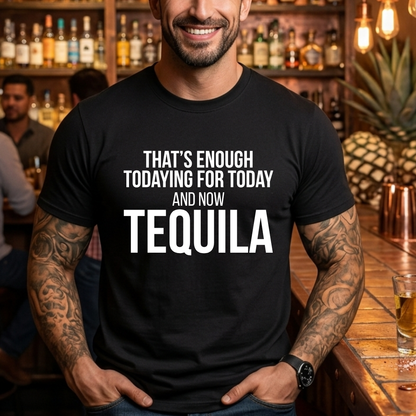Tequila Todaying Today T-Shirt