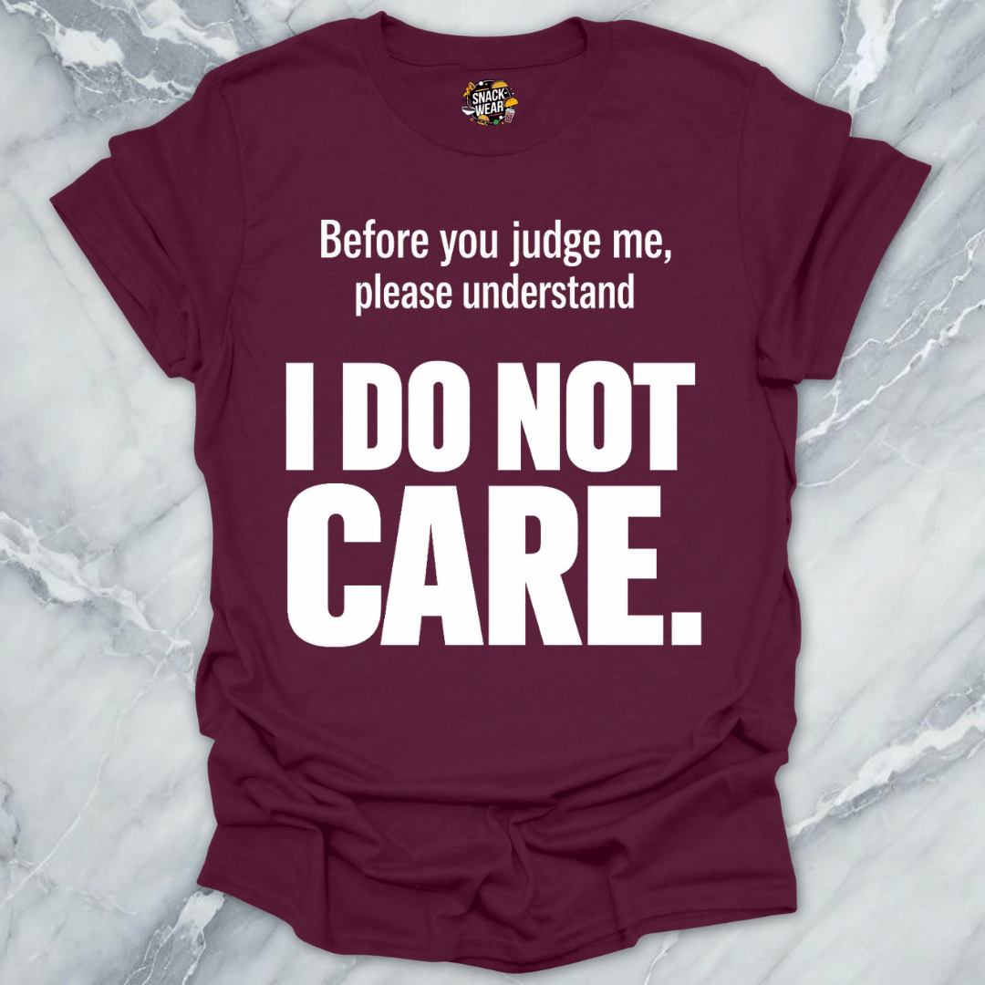 I Do Not Care T-Shirt