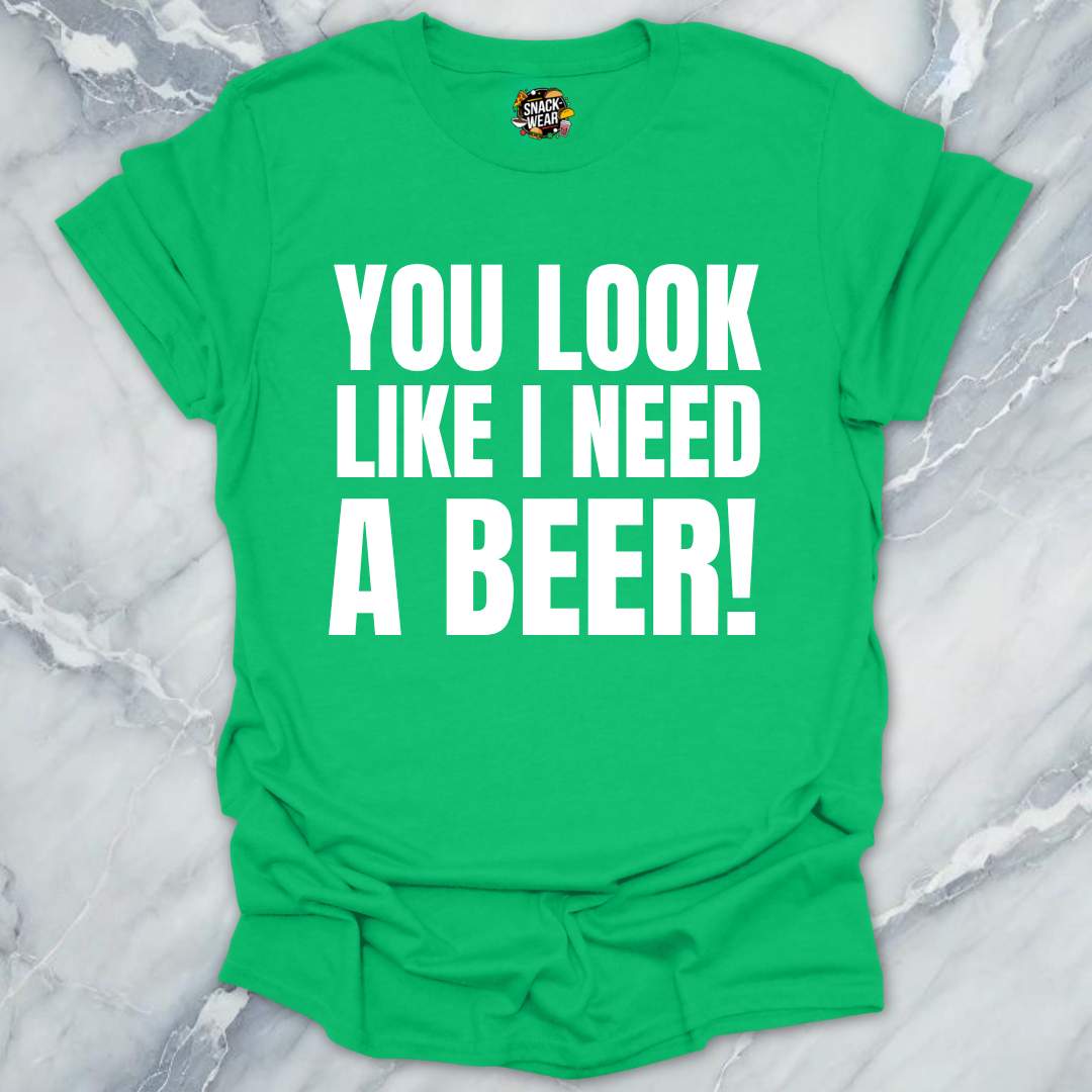 Need A Beer T-Shirt
