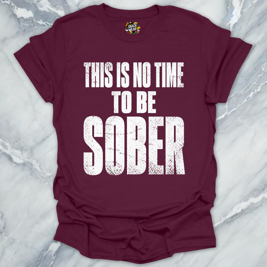 No Time To Sober T-Shirt