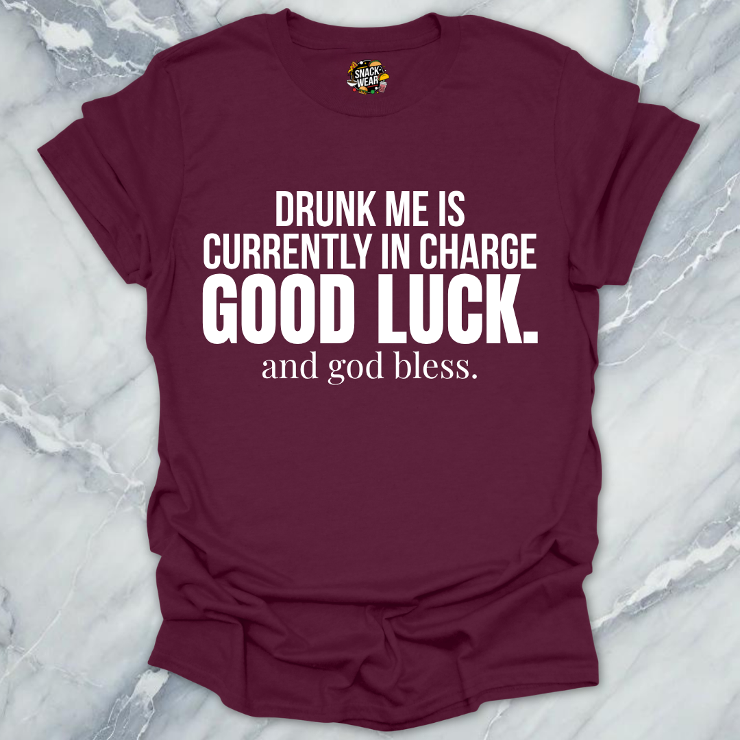 Drunk me In Charge T-Shirt