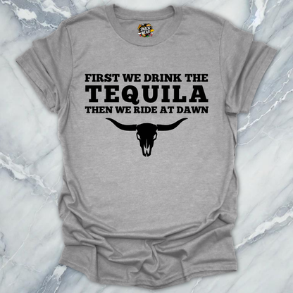 First We Drink Tequila Western T-Shirt