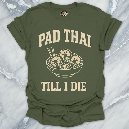 Pad Thai Till I Die T-Shirt