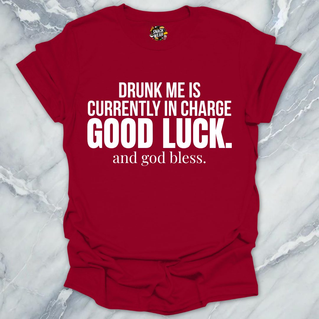 Drunk me In Charge T-Shirt