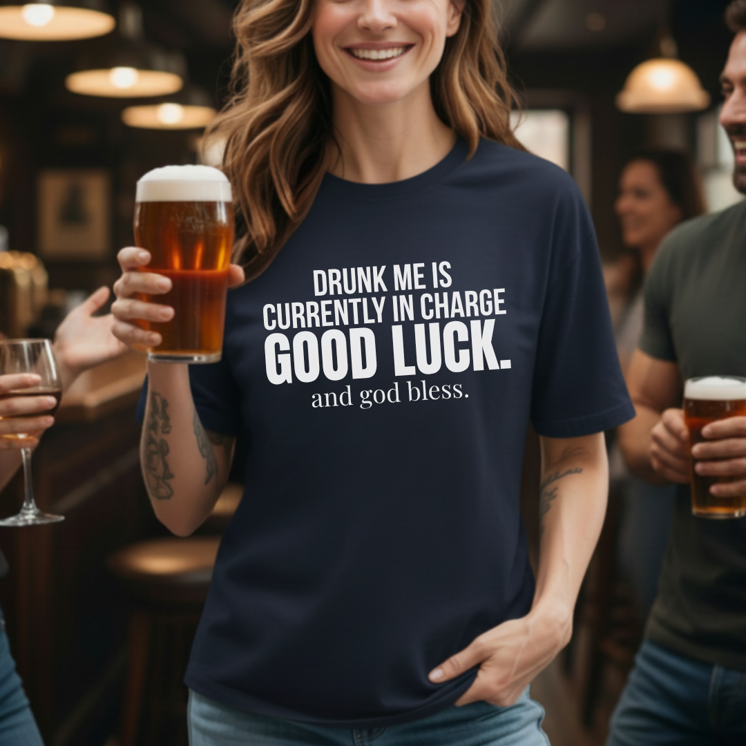 Drunk me In Charge T-Shirt