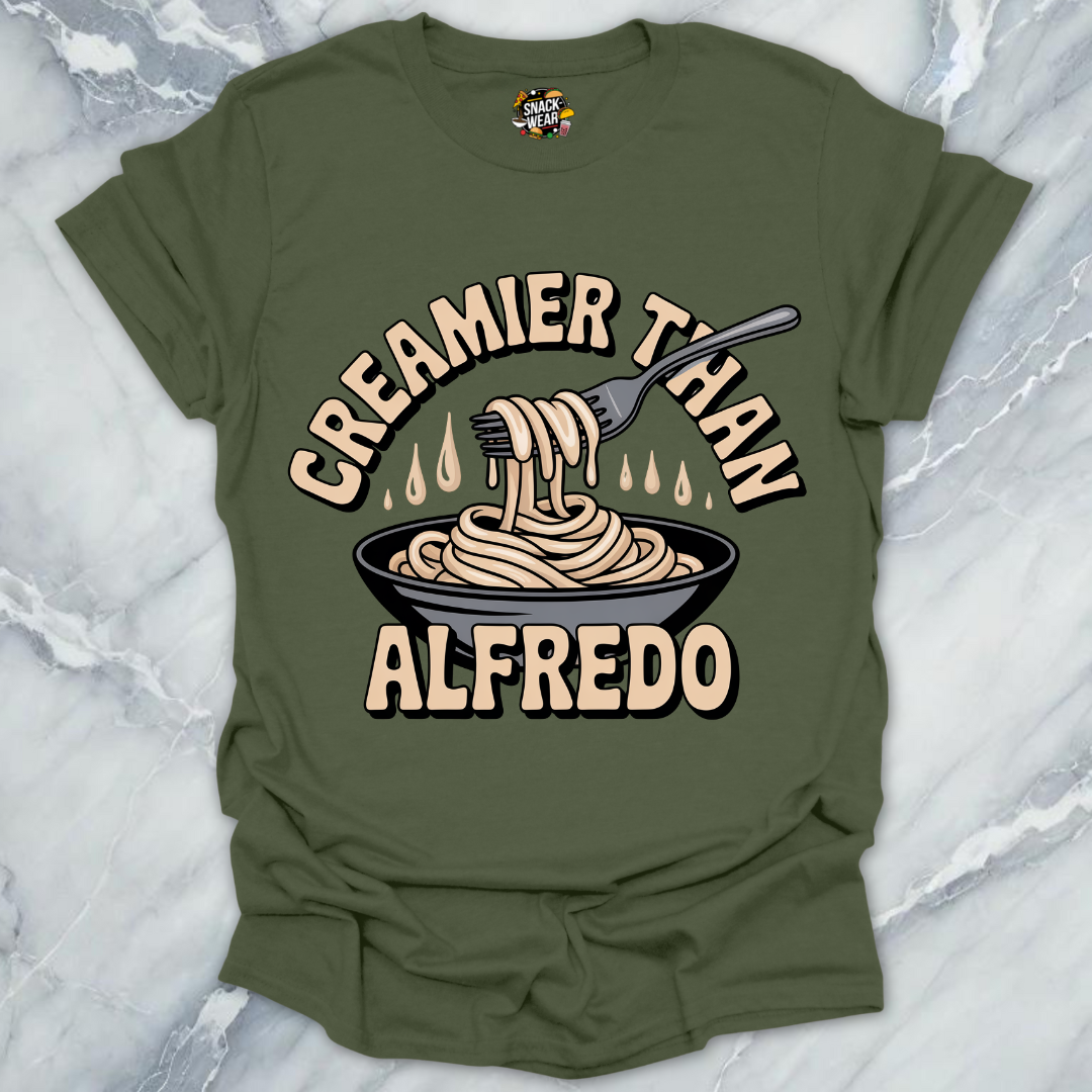 Creamier Than Alfredo T-Shirt