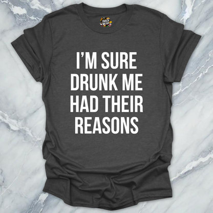 Drunk Me Reasons T-Shirt