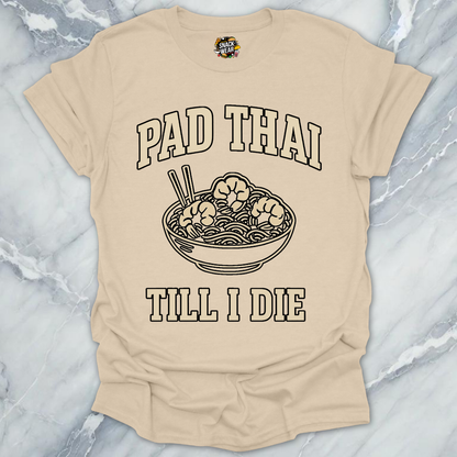 Pad Thai Till I Die T-Shirt
