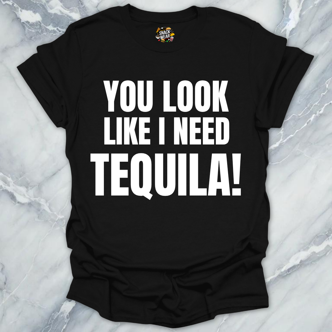 Look Like Need Tequila T-Shirt