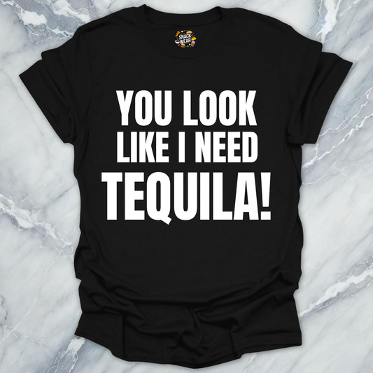 Look Like Need Tequila T-Shirt