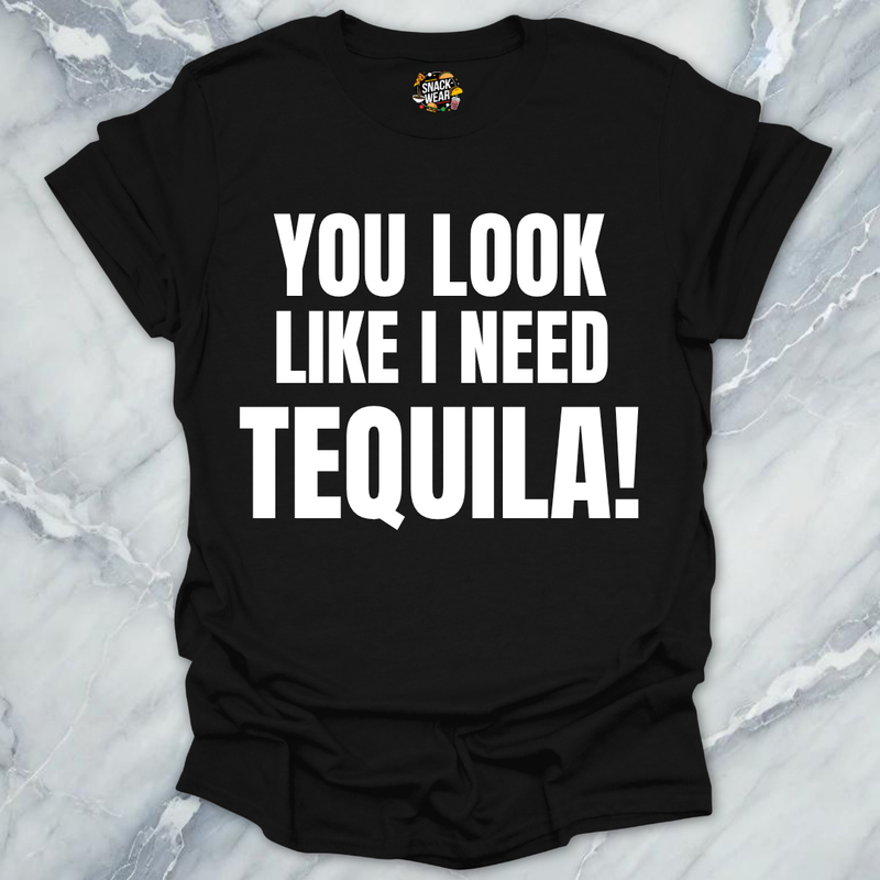 Look Like Need Tequila T-Shirt