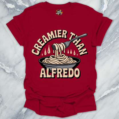 Creamier Than Alfredo T-Shirt