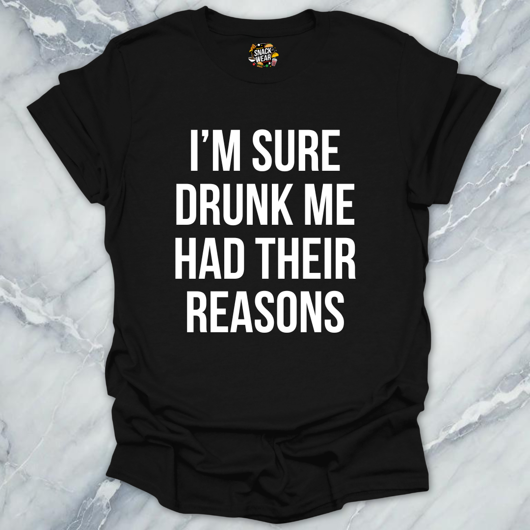 Drunk Me Reasons T-Shirt