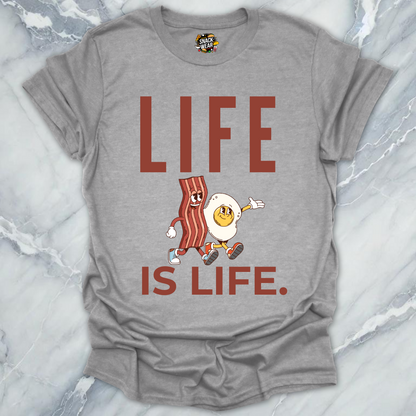 Bacon and Egg Life Is Life T-Shirt